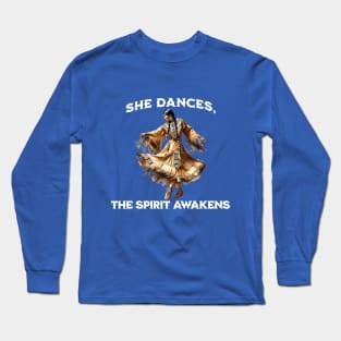 She Dances, The Spirit Awakens Long Sleeve T-Shirt